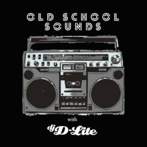 OLD SCHOOL SOUNDS WITH DJ D-LITE