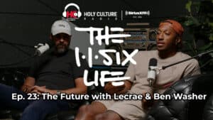 The 116 Life Ep. 23 - “The Future with Lecrae and Ben Washer”