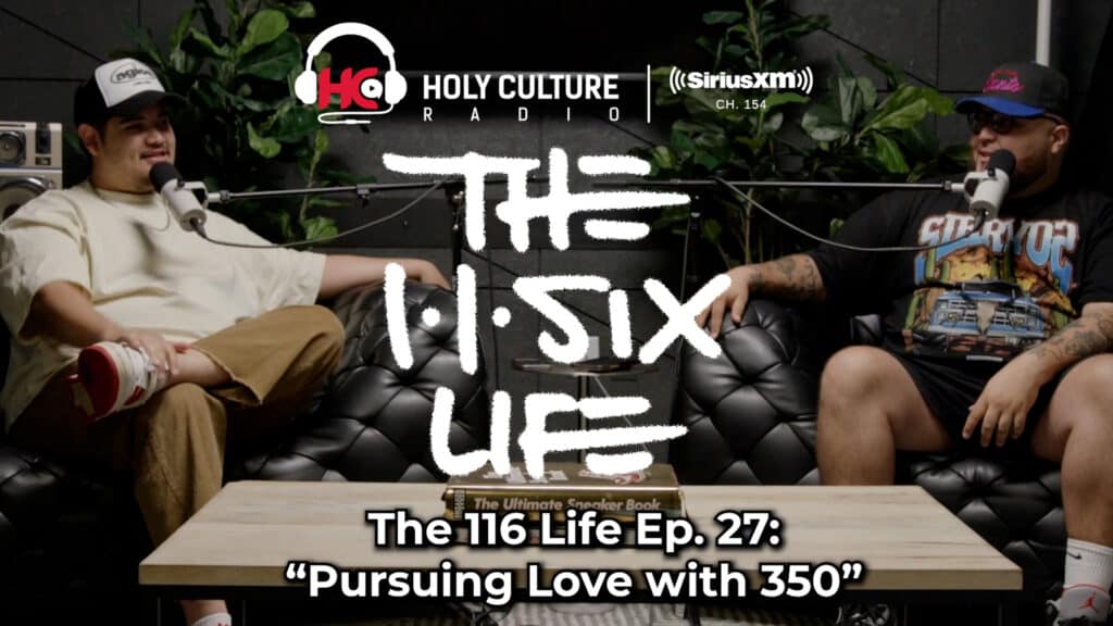 The 116 Life Ep. 27 - “Pursuing Love with 350”