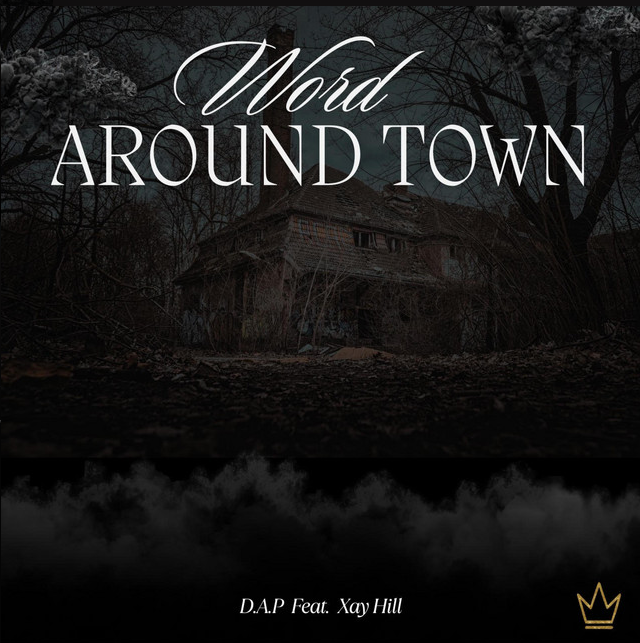 "Word Around Town" - D.A.P. ft. Xay Hill
