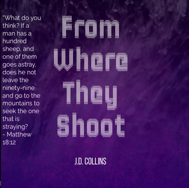 "From Where They Shoot" - J.D. Collins