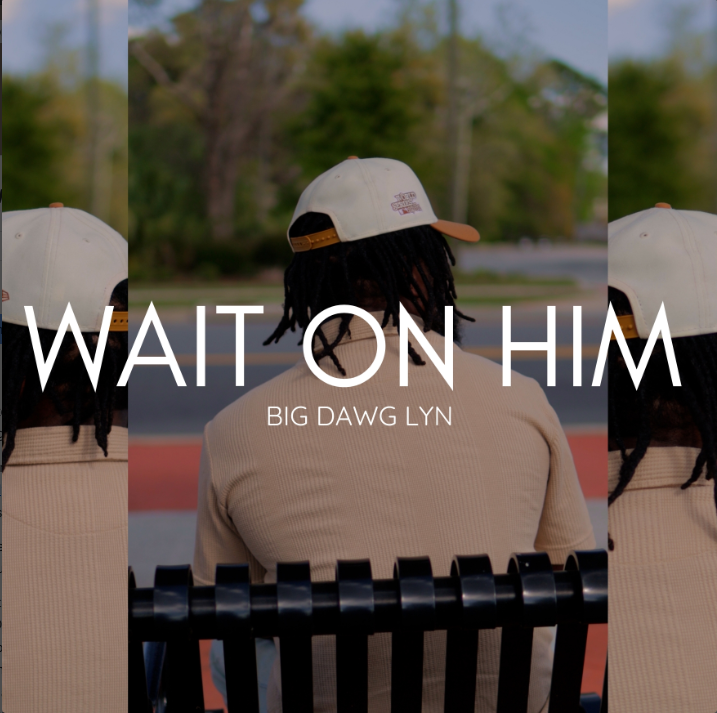 "Wait On Him" - Big Dawg Lyn