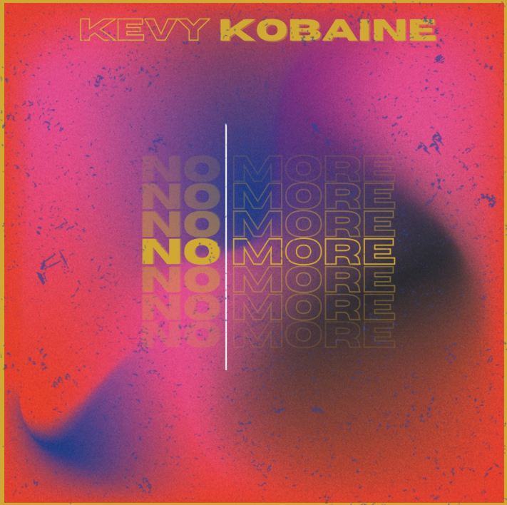 "No More" - Kevy Kobaine ft. Nill