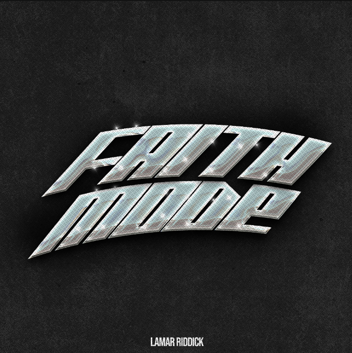 "FAITH MODE" - Lamar Riddick