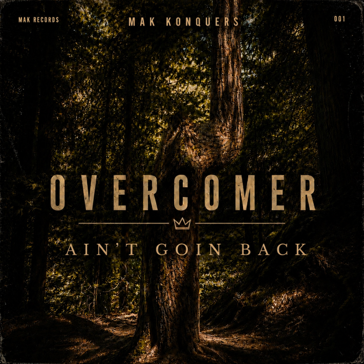 "Ain't Going Back" - Mak Konquers