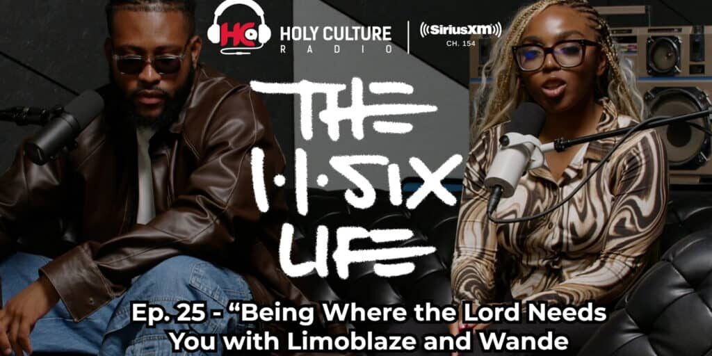 The 116 Life Ep. 25 - “Being Where the Lord Needs You with Limoblaze and Wande”