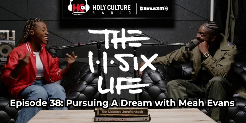 The 116 Life Ep. 38 - “Pursuing A Dream with Meah Evans”